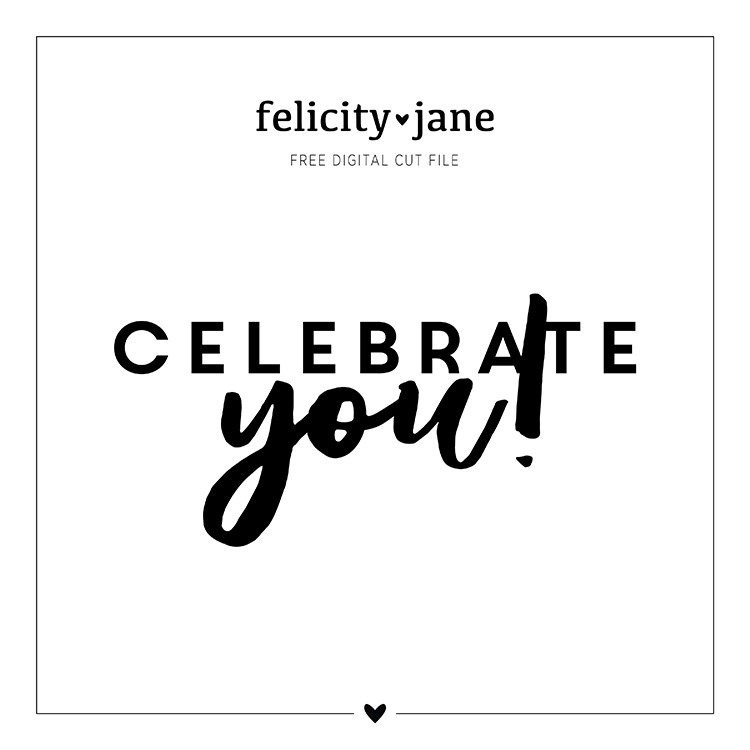 FREE Silhouette Studio CUT FILE | Celebrate YOU!