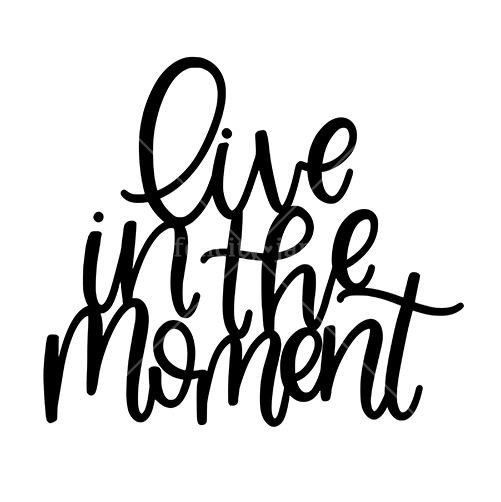 cut file | live in the moment